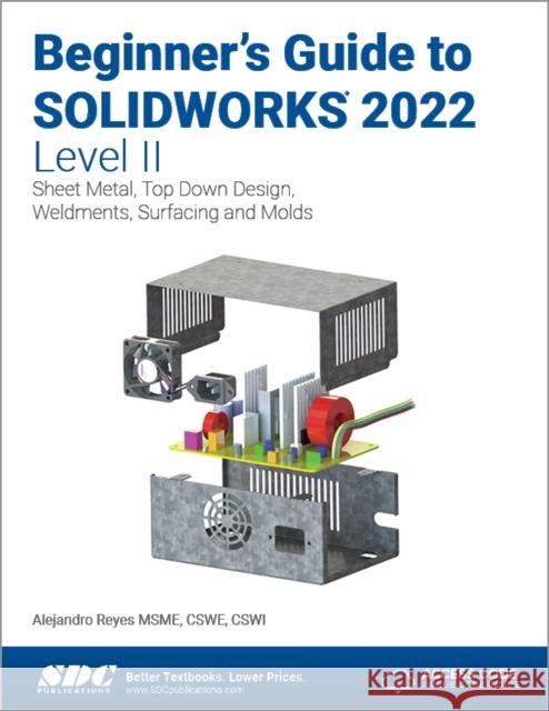 Beginner's Guide to Solidworks 2022 - Level II Alejandro Reyes 9781630574741