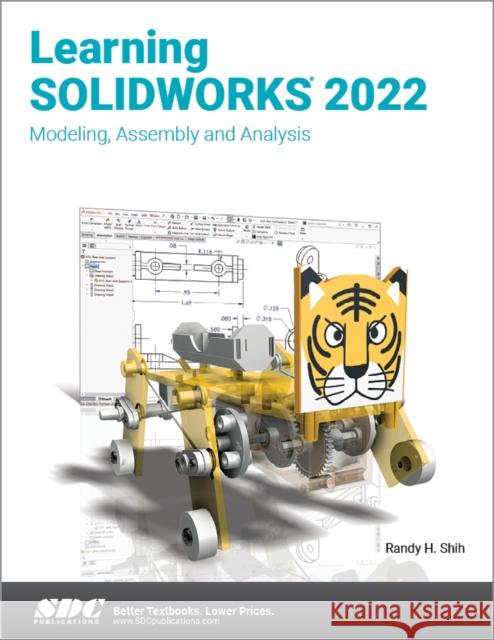 Learning Solidworks 2022: Modeling, Assembly and Analysis Shih, Randy H. 9781630574765 SDC Publications (Schroff Development Corpora