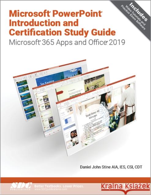 Microsoft PowerPoint Introduction and Certification Study Guide: Microsoft 365 Apps and Office 2019 Daniel John Stine 9781630575007 SDC Publications