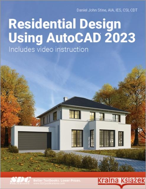 Residential Design Using AutoCAD 2023 Daniel John Stine 9781630575113 SDC Publications (Schroff Development Corpora