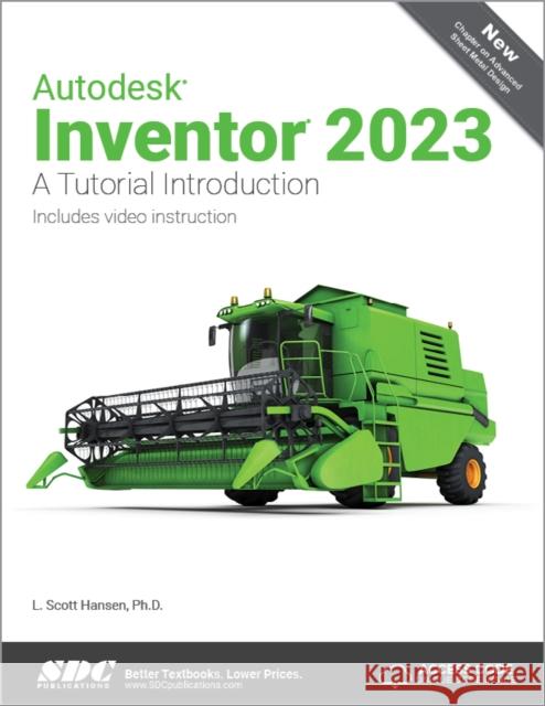 Autodesk Inventor 2023: A Tutorial Introduction L. Scott Hansen 9781630575168 SDC Publications (Schroff Development Corpora
