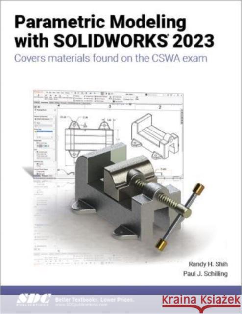 Parametric Modeling with SOLIDWORKS 2023 Randy H. Shih 9781630575496