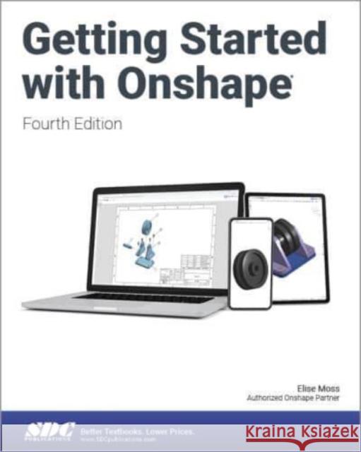 Getting Started with Onshape Elise Moss 9781630575762