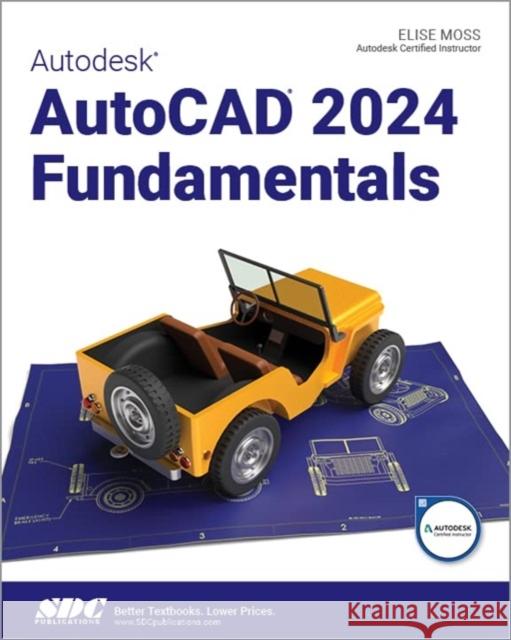 Autodesk AutoCAD 2024 Fundamentals Elise Moss 9781630575779