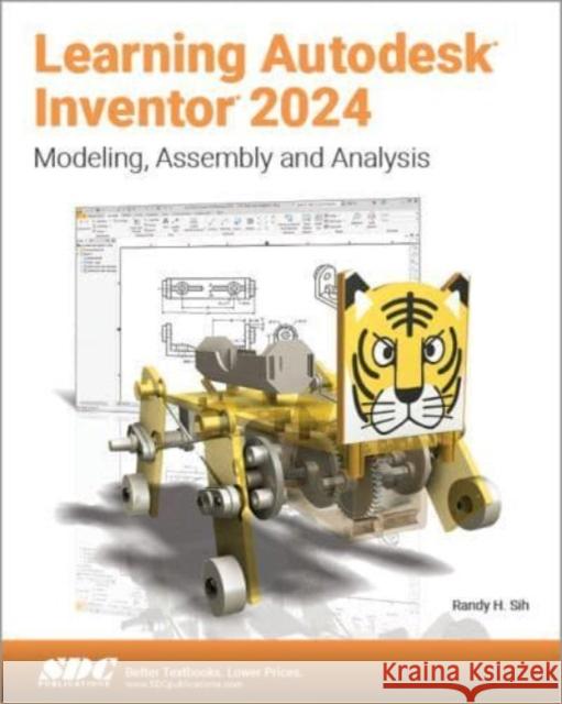 Learning Autodesk Inventor 2024: Modeling, Assembly and Analysis Randy H. Shih 9781630575861