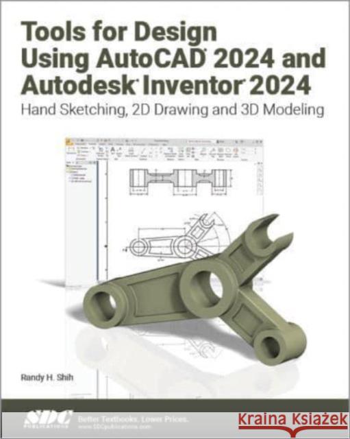 Tools for Design Using AutoCAD 2024 and Autodesk Inventor 2024 Randy H. Shih 9781630575915