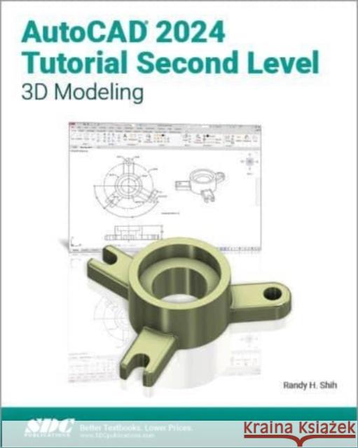 AutoCAD 2024 Tutorial Second Level 3D Modeling Randy H. Shih 9781630576080