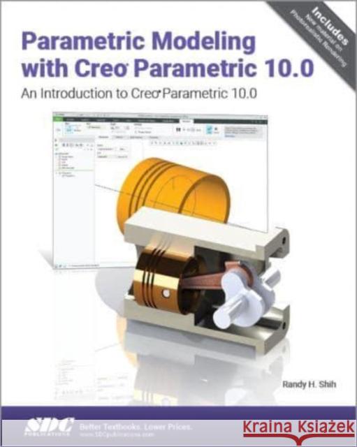 Parametric Modeling with Creo Parametric 10.0 Randy H. Shih 9781630576202
