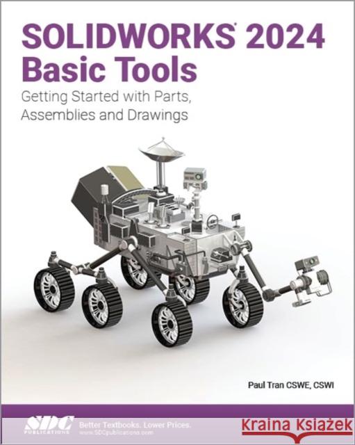 SOLIDWORKS 2024 Basic Tools Paul Tran 9781630576257 SDC Publications