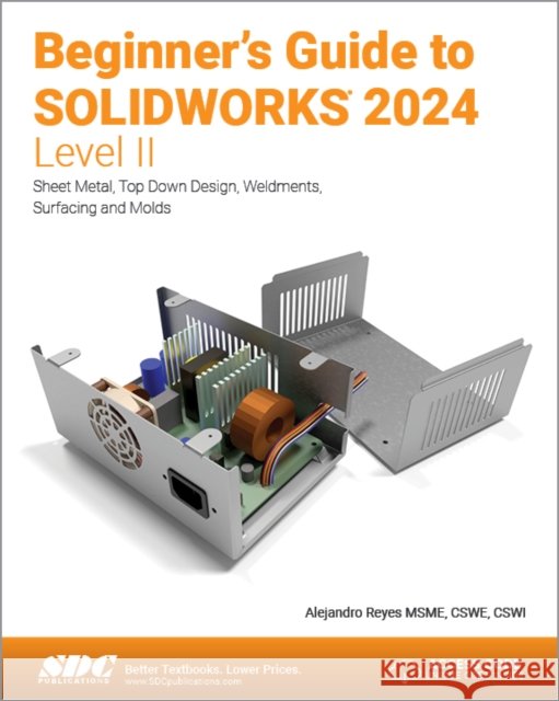 Beginner's Guide to SOLIDWORKS 2024 - Level II Alejandro Reyes 9781630576363 SDC Publications