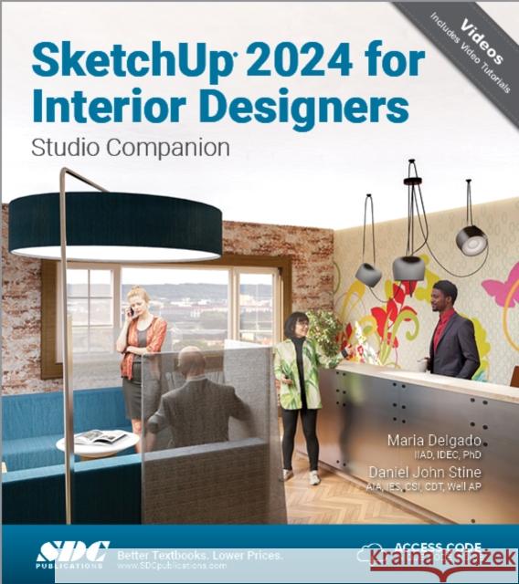 SketchUp 2024 for Interior Designers: Studio Companion Daniel John Stine 9781630576523 SDC Publications