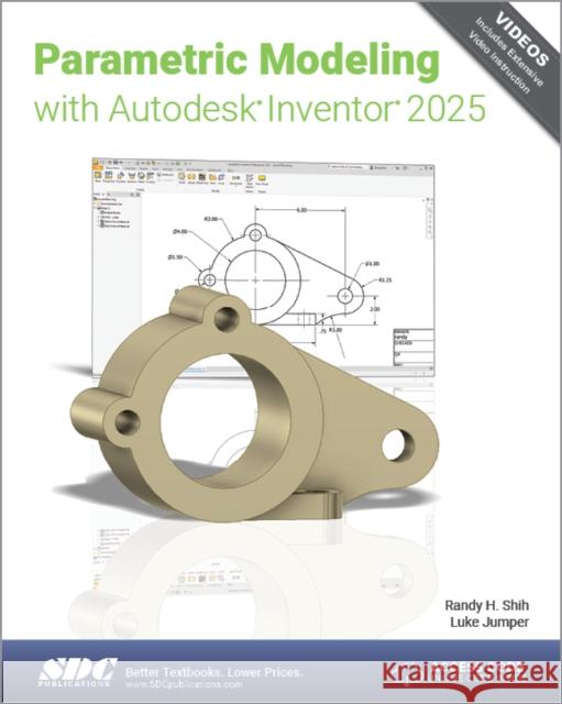 Parametric Modeling with Autodesk Inventor 2025 Randy H. Shih 9781630576585