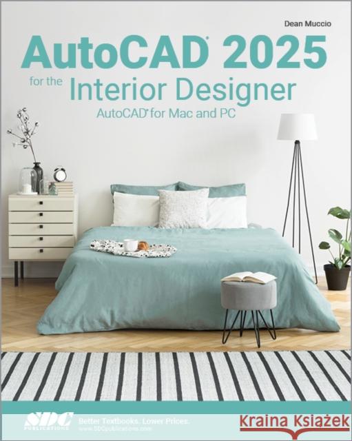AutoCAD 2025 for the Interior Designer: AutoCAD for Mac and PC Dean Muccio 9781630576608