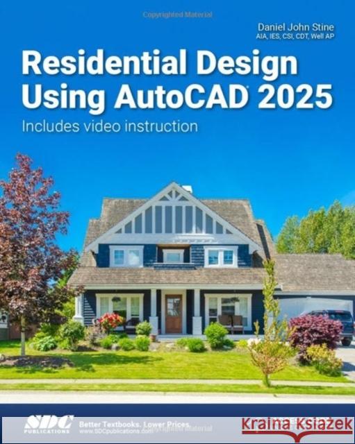 Residential Design Using AutoCAD 2025 Daniel John Stine 9781630576639
