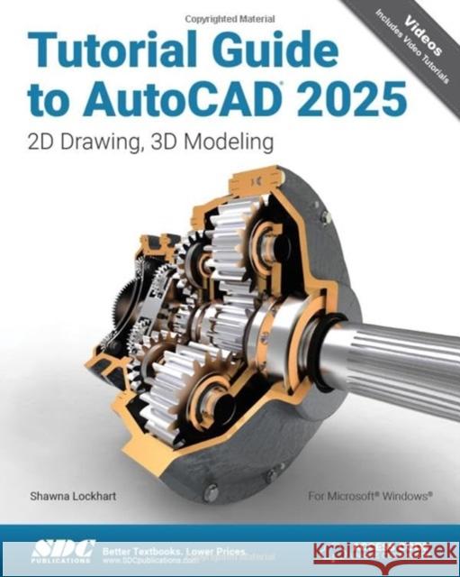 Tutorial Guide to AutoCAD 2025 Shawna Lockhart 9781630576677