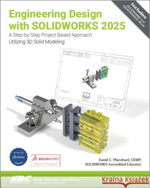 Engineering Design with SOLIDWORKS 2025 David C. Planchard 9781630577001
