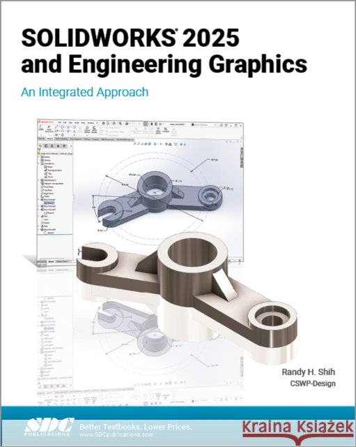 SOLIDWORKS 2025 and Engineering Graphics Randy H. Shih 9781630577056