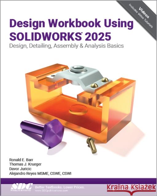 Design Workbook Using SOLIDWORKS 2025 Davor Juricic 9781630577094 SDC Publications