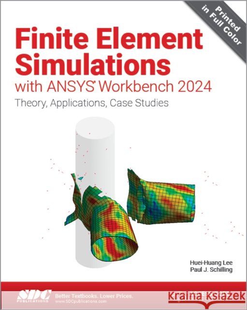 Finite Element Simulations with ANSYS Workbench 2024 Paul J. Schilling 9781630577230 SDC Publications