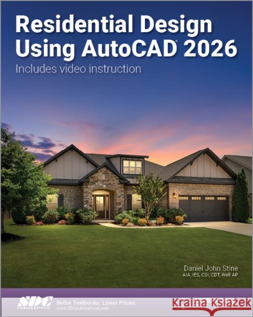 Residential Design Using AutoCAD 2026 Daniel John Stine 9781630577551
