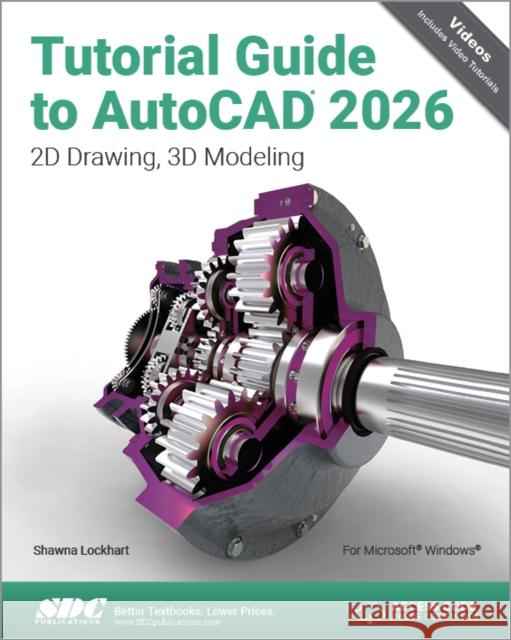 Tutorial Guide to AutoCAD 2026 Shawna Lockhart 9781630577612
