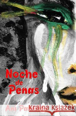 Noche de penas Palacios, Ani 9781630650179 Pukiyari Editores/Publishers