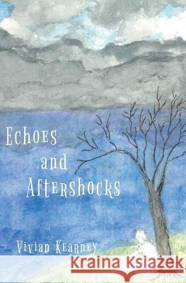 Echoes and Aftershocks Vivian Kearney Vivian Kearney 9781630651077 Pukiyari Editores/Publishers