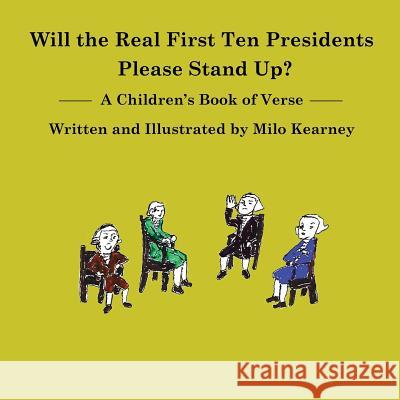 Will the Real First Ten Presidents Please Stand Up? Milo Kearney Milo Kearney 9781630651084