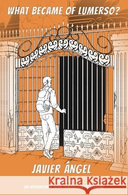 What Became of Lumerso? Javier Angel 9781630651343 Pukiyari Editores/Publishers