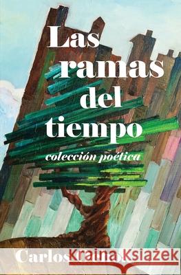 Las ramas del tiempo - Colección poética Ochoa, Carlos 9781630651503 Pukiyari Editores/Publishers
