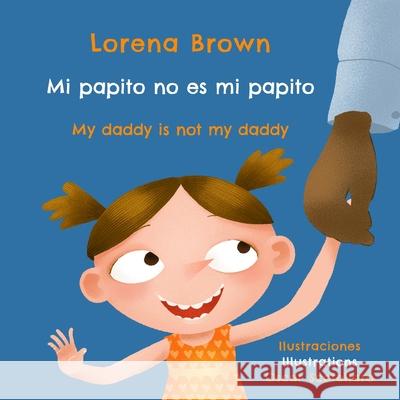 Mi papito no es mi papito / My daddy is not my ddady Oscar Scotellaro Lorena Brown 9781630651626 Pukiyari Editores/Publishers