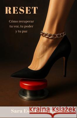 RESET -C?mo recuperar tu voz, tu poder y tu paz Sara Esther Hern?ndez 9781630651725 Pukiyari Editores/Publishers