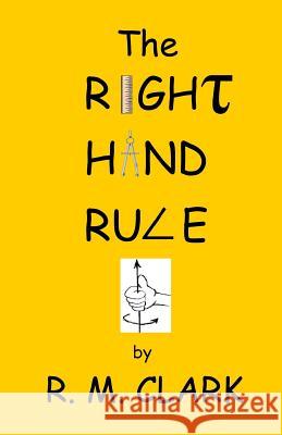 The Right Hand Rule Robert M. Clark 9781630661724