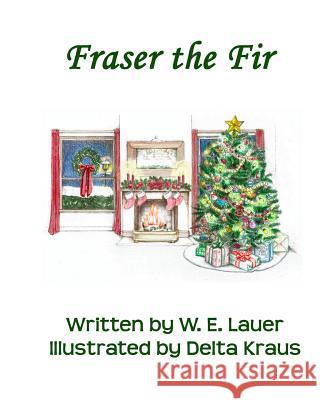 Fraser the Fir W. E. Lauer Delta Kraus 9781630661892 Indigo Sea Press