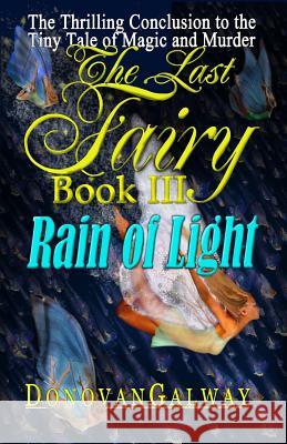The Last Fairy, Rain of Light Donovan Galway 9781630662653 Indigo Sea Press