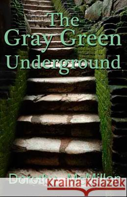 The Gray Green Underground Dorothy McMillan 9781630662677