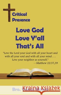 Critical Presence: Love God, Love Y'all, That's All Vance Moore 9781630664848 Indigo Sea Press