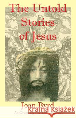 The Untold Stories of Jesus Joan Byrd 9781630664893 Indigo Sea Press