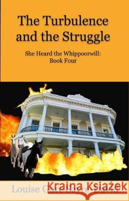 The Turbulence and the Struggle Louise Gore Sayre-David 9781630664947
