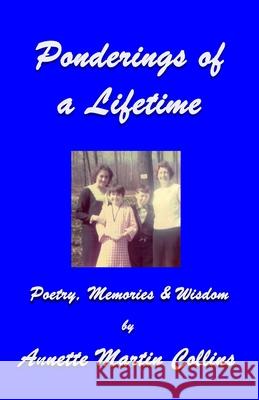 Ponderings of a Lifetime Annette Martin Collins 9781630665067