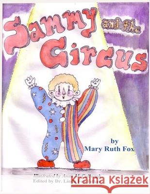 Sammy and the Circus Anna McCullough Linda Fox Felker Mary Ruth Fox 9781630665111 Empower Publishing