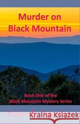 Murder on Black Mountain Ruben D. Gonzales 9781630665524 Indigo Sea Press