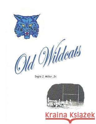 Old Wildcats Inglis J Miller, Jr   9781630665593 Empower Publishing