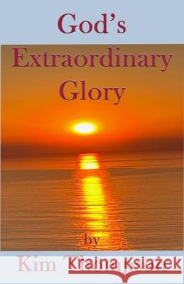 God's Extraordinary Glory Kim Thompson 9781630666323 Empower Publishing