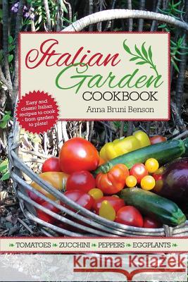 Italian Garden Cookbook Anna Bruni Benson 9781630684624