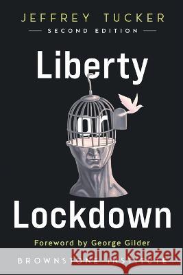 Liberty or Lockdown George Gilder Jeffrey Tucker  9781630695934