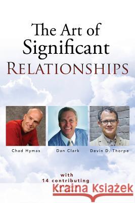 The Art of Significant Relationships Dan Clark Devin Thorpe Chad Hymas 9781630729011 Ensign Publishing Company