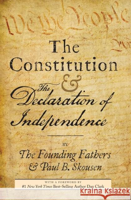 The Constitution and the Declaration of Independence: The Constitution of the United States of America Paul B. Skousen Dan Clark Tim McConnehey 9781630729066