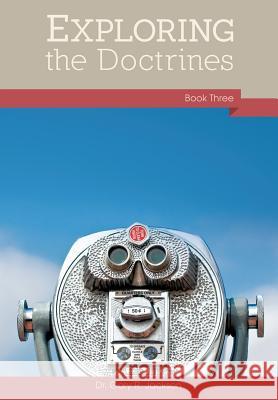 Exploring the Doctrines: Book Three Gary R. Jackson 9781630730093 Faithful Life Publishers