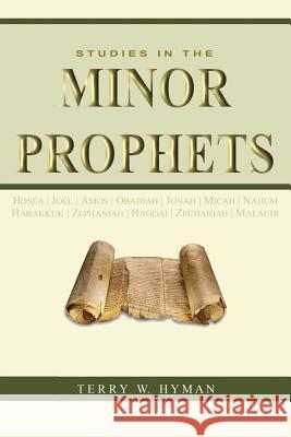 Studies in the Minor Prophets Terry W. Hyman 9781630730222 Faithful Life Publishers